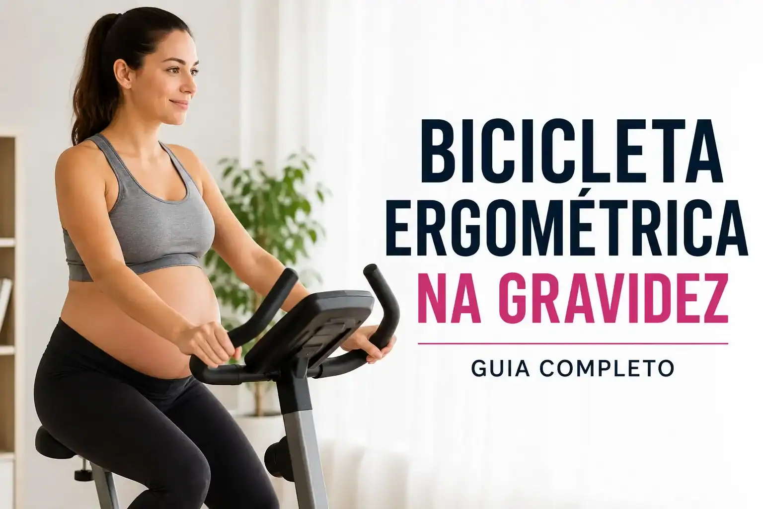 Gestante praticando exercício em bicicleta ergométrica em ambiente doméstico, com a mensagem “Bicicleta Ergométrica na Gravidez”.