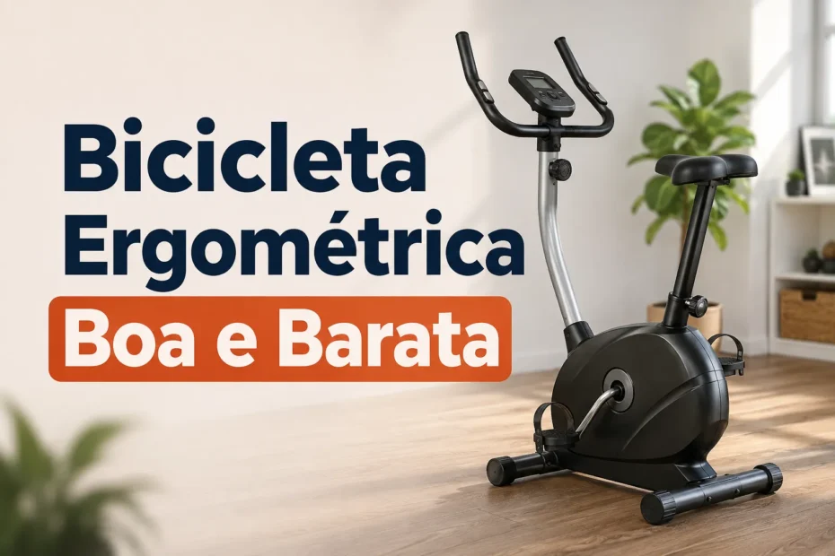 Bicicleta ergométrica preta e prata em ambiente residencial moderno, com o título “Bicicleta Ergométrica Boa e Barata” em destaque.
