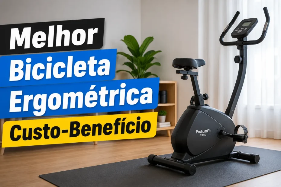 Melhor bicicleta ergométrica custo-benefício em 2026, com modelo PodiumFit V100 em ambiente residencial.